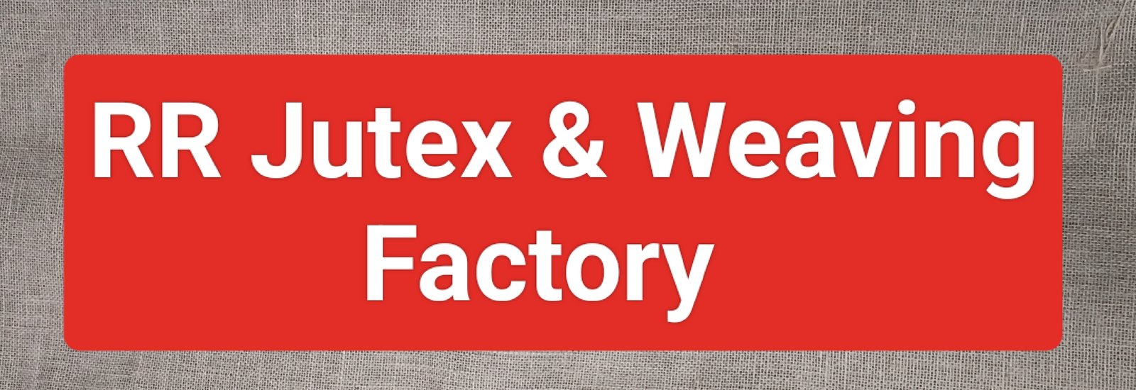 RR Jutex & weaving factory company banner